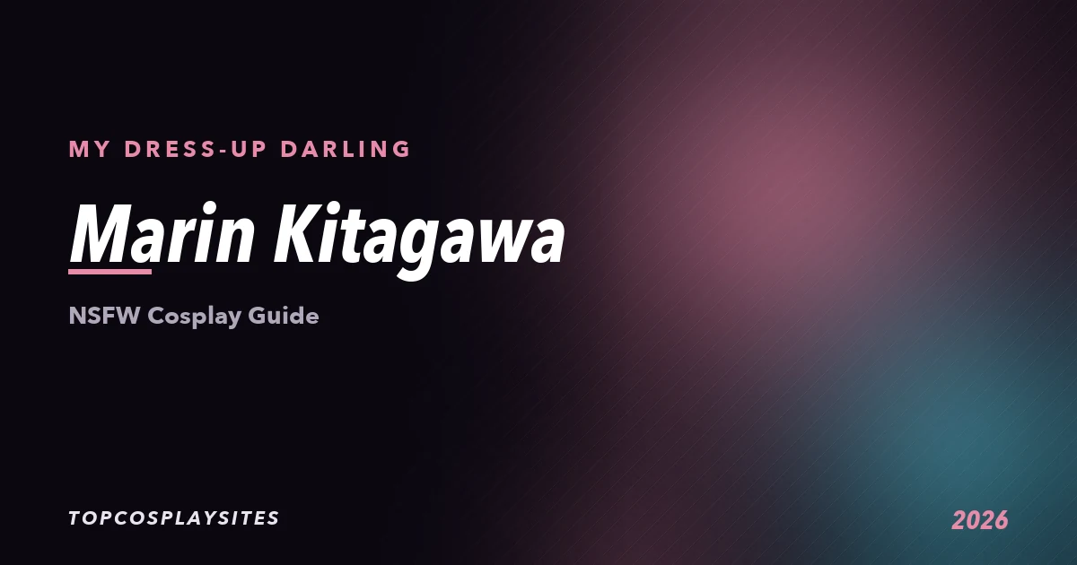 Marin Kitagawa NSFW cosplay guide - My Dress-Up Darling - TopCosplaySites